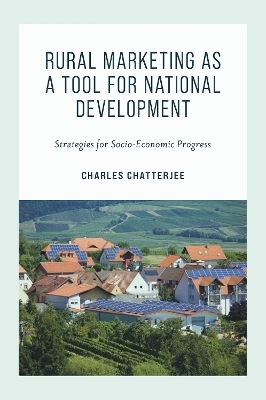 Rural Marketing as a Tool for National Development - Charles Chatterjee