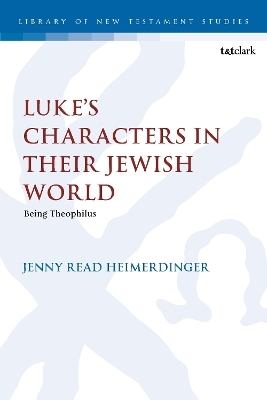 Luke’s Characters in their Jewish World - Jenny Read-Heimerdinger