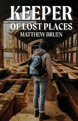 Keeper of Lost Places - Matthew Bruen