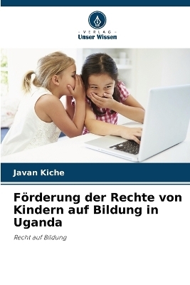 F�rderung der Rechte von Kindern auf Bildung in Uganda - Javan Kiche