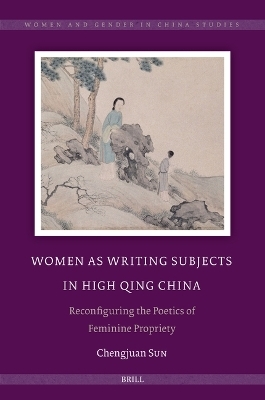 Women as Writing Subjects in High Qing China - Chengjuan Sun