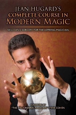 Jean Hugard's Complete Course in Modern Magic - Jean Hugard