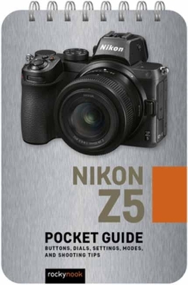 Nikon Z5: Pocket Guide - Rocky Nook