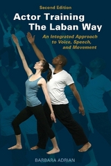 Actor Training the Laban Way - Adrian, Barbara