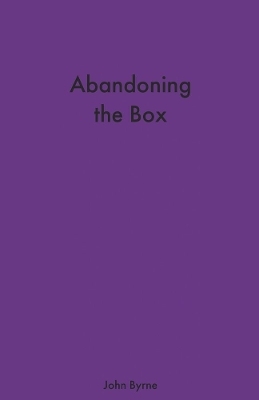 Abandoning the Box - John Byrne