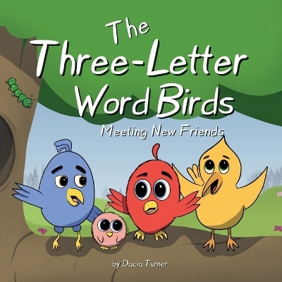 The Three-Letter Word Birds - Dacia Turner