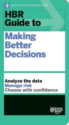 HBR Guide to Making Better Decisions -  Harvard Business Review