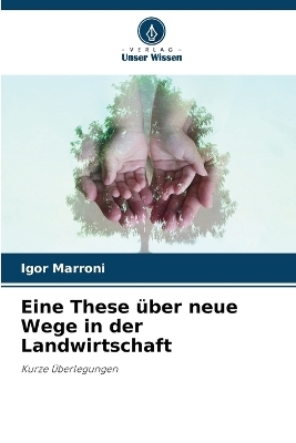 Eine These über neue Wege in der Landwirtschaft - Igor Marroni