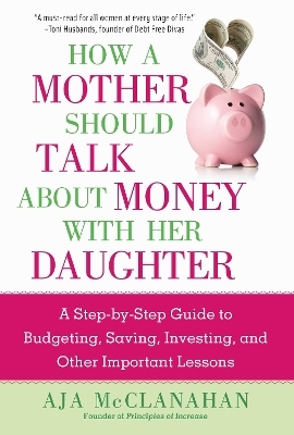 How a Mother Should Talk About Money with Her Daughter - Aja McClanahan