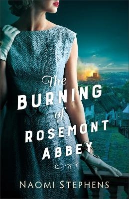 Burning of Rosemont Abbey - Naomi Stephens