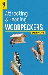 Attracting & Feeding Woodpeckers - Tekiela, Stan