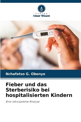 Fieber und das Sterberisiko bei hospitalisierten Kindern - Nchafatso G Obonyo