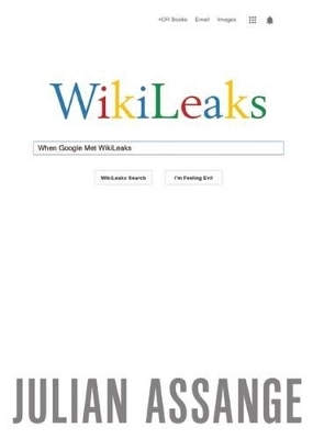 When Google Met WikiLeaks - Julian Assange