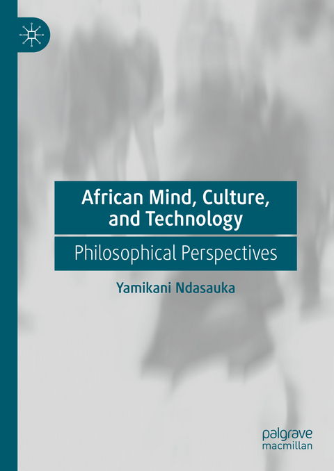 African Mind, Culture, and Technology - Yamikani Ndasauka