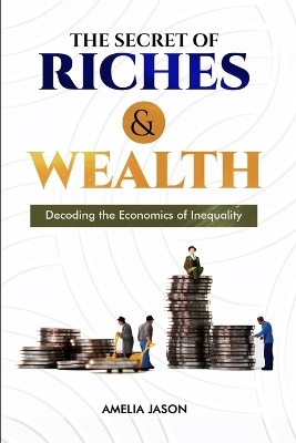 The Secret of Riches & Wealth - Amelia Jason