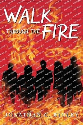 Walk Through the Fire - Jonathan C Kinley