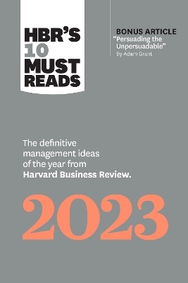 HBR's 10 Must Reads 2023 -  Harvard Business Review, Adam M. Grant, Francesca Gino, Fred Reichheld, Linda A. Hill