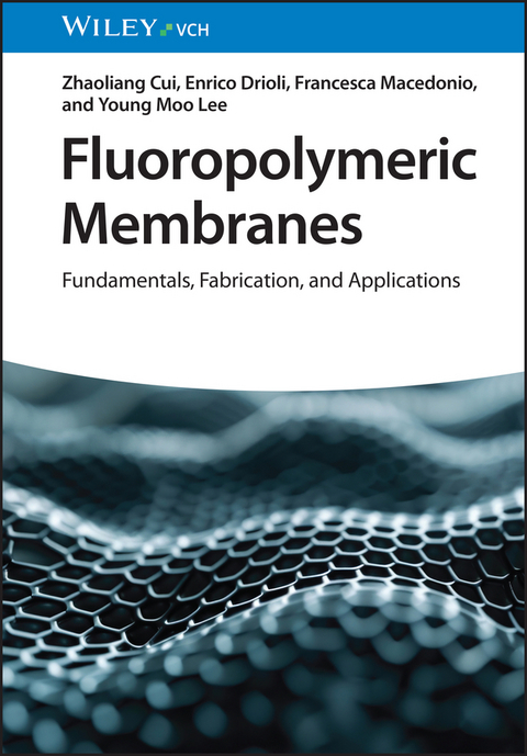 Fluoropolymeric Membranes - Zhaoliang Cui, Enrico Drioli, Francesca Macedonio, Young Moo Lee