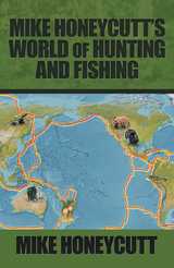 Mike Honeycutt’s World of Hunting and Fishing - Mike Honeycutt