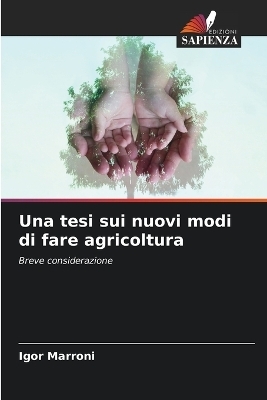 Una tesi sui nuovi modi di fare agricoltura - Igor Marroni