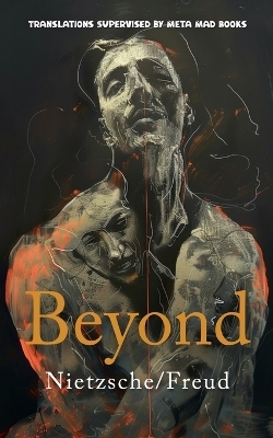 Beyond - Friedrich Nietzsche, Sigmund Freud