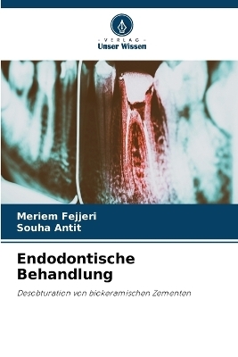 Endodontische Behandlung - Meriem Fejjeri, Souha Antit