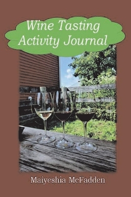 Wine Tasting Activity Journal - Maiyeshia McFadden