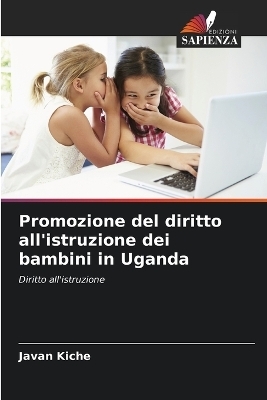 Promozione del diritto all'istruzione dei bambini in Uganda - Javan Kiche