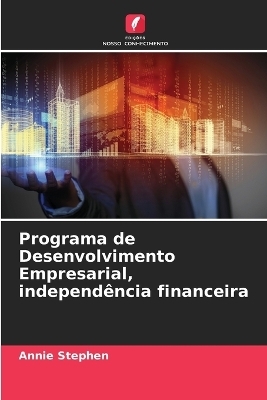 Programa de Desenvolvimento Empresarial, independ�ncia financeira - Annie Stephen