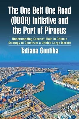 The One Belt One Road (OBOR) Initiative and the Port of Piraeus - Tatiana Gontika