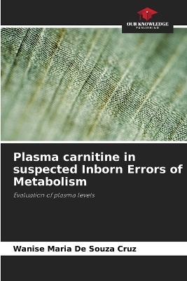 Plasma carnitine in suspected Inborn Errors of Metabolism - Wanise Maria de Souza Cruz