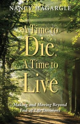 Time to Die, A Time to Live - Nancy Magargle