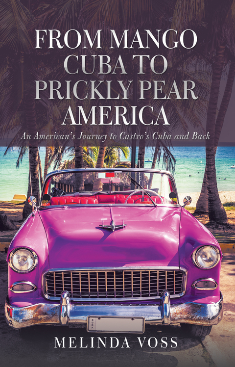 From Mango Cuba to Prickly Pear America - Melinda Voss