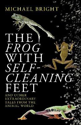 The Frog with Self-Cleaning Feet - Michael Bright