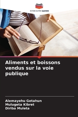 Aliments et boissons vendus sur la voie publique - Alemayehu Getahun, Mulugeta Kibret, Diriba Muleta