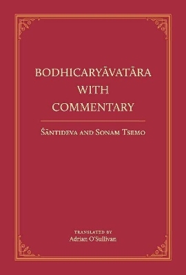 Bodhicaryavatara With Commentary - Acarya Santideva, Sonam Tsemo