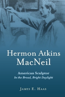 Hermon Atkins MacNeil - James E. Haas