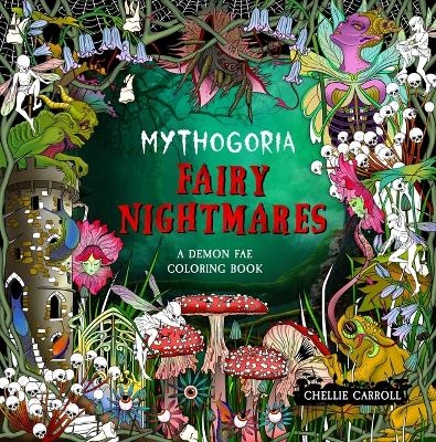 Mythogoria: Fairy Nightmares - Chellie Carroll