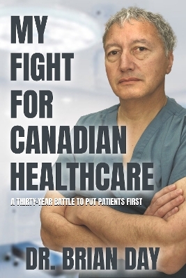 My Fight for Canadian Healthcare - Dr. Brian Day