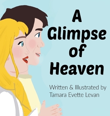 A Glimpse of Heaven - Tamara Evette Levan