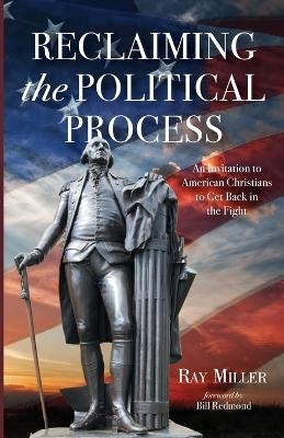 Reclaiming the Political Process - Ray Miller