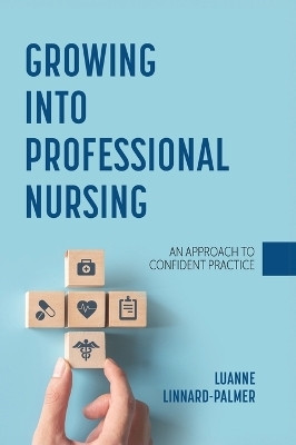 Growing into Professional Nursing - Luanne Linnard-Palmer