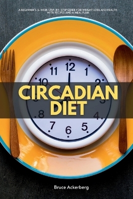 Circadian Diet - Bruce Ackerberg