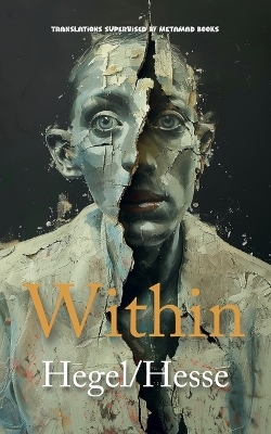 Within - Georg Wilhelm Friedrich Hegel, Hermann Hesse