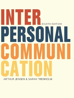 Interpersonal Communication - Arthur Jensen, Sarah Trenholm