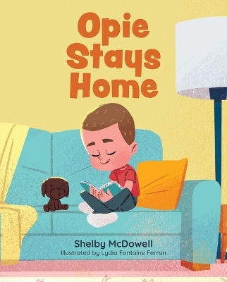 Opie Stays Home - Shelby McDowell