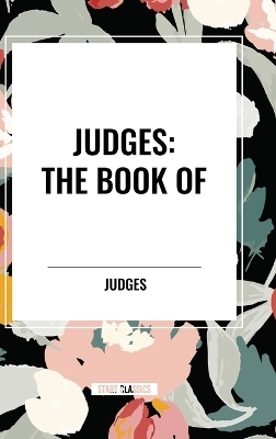 Judges: The Book of -  Judges