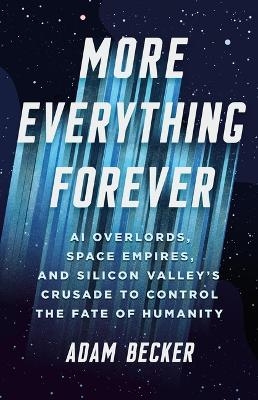 More Everything Forever - Adam Becker