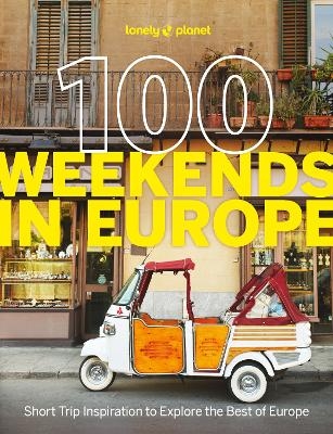 Lonely Planet 100 Weekends in Europe -  Lonely Planet