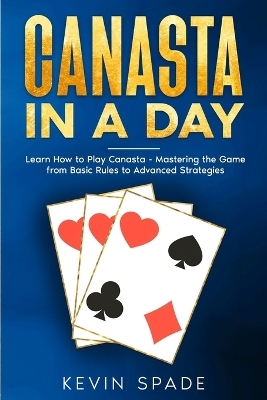 Canasta in a Day - Kevin Spade